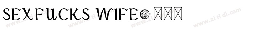 SEXFUCKS WIFE字体转换